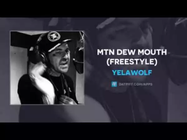 Yelawolf - "Mtn Dew Mouth" (Freestyle)
